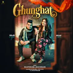 Ghunghat - Single by Raju Punjabi & Jyoti Jiya album reviews, ratings, credits