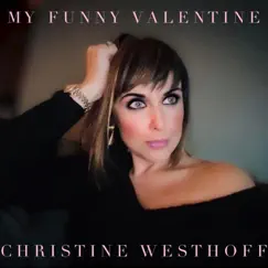 My Funny Valentine - Single by Christine Westhoff album reviews, ratings, credits