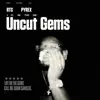 Uncut Gems (feat. Pyrex) - Single album lyrics, reviews, download