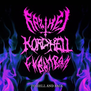 RAIZHELL & KORDHELL & Fkbambam - To Hell And Back [SELF RELEASED]