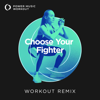 Choose Your Fighter (Workout Remix 145 BPM) - Power Music Workout