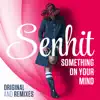 Something on Your Mind (Original And Remixes) - Single album lyrics, reviews, download