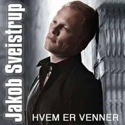 Hvem Er Venner - Jakob Sveistrup Hvem Er Venner - Jakob Sveistrup