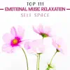 Top 111 Emotional Music Relaxation: Self Space - New Age Atmosphere Music for Spa, Wellness, Deep Lucid Dreaming, Healing Zen album lyrics, reviews, download