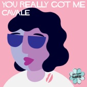 Cavale - You Really Got Me