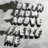 Death From Above 1979 - Freeze Me