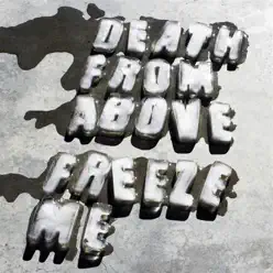 Freeze Me - Single - Death from Above 1979