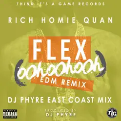 Flex (Ooh, Ooh, Ooh) [DJ Phyre Remix] - Single - Rich Homie Quan