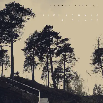 Like Bonnie & Clyde - Single - Thomas Dybdahl