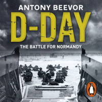 Antony Beevor - D-Day: The Battle for Normandy (Unabridged) artwork