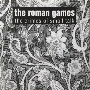 ladda ner album The Roman Games - The Crimes Of Small Talk