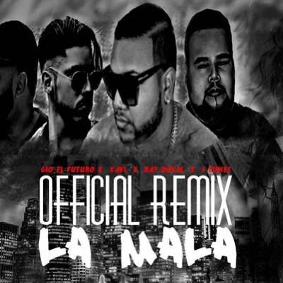 La Mala (Official Remix) [feat. J.Tunes, Xavi & Ray Doval] - Gio El ...