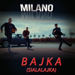 Milano - Bajka (Sialalajka)