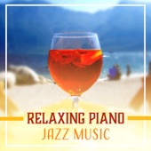 Relaxing Piano Jazz Music: The Best of Instrumental Jazz, Piano Solo for Easy Listening, Background for Restaurants & Coffee Bars artwork