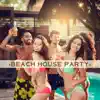 Beach House Party: Summer Beats, Music for Your Party, Hot Latin Night, Brazil Chill album lyrics, reviews, download