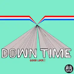 Good Luck! - EP by Down Time album reviews, ratings, credits