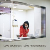 LOVE PSYCHEDELICO - Good times, bad times