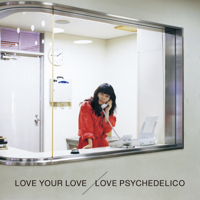 Love Psychedelico - Love Your Love artwork