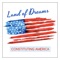 Land of Dreams (feat. Jeff Lewis & Norm Cady) - Constituting America lyrics