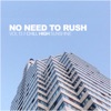 No Need to Rush, Vol. 13: Chill High Sunshine