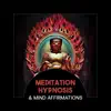 Meditation Hypnosis & Mind Affirmations – Relaxed and Zen Music for Cool Down, Mantra for Change, Activate Seven Chakras album lyrics, reviews, download
