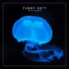Funky Shit - Single album lyrics, reviews, download