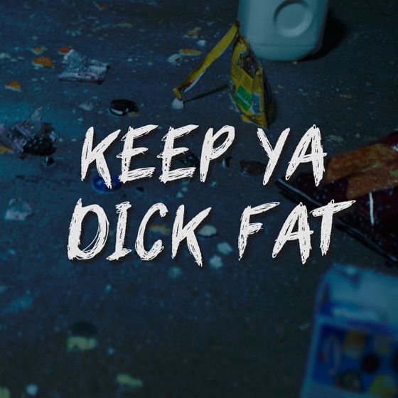Cover artwork for Keep Ya Dick Fat