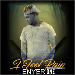 I Feel Pain - Single - Enyer One I Feel Pain - Single - Enyer One