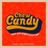 Chew Candy (Never Seen Anything Like You) [Radio Edit] - Single