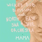 Wicked Dub Division - Mama (Wicked Dub Division Meets North East Ska Jazz Orchestra)