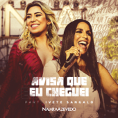 Avisa Que Eu Cheguei (feat. Ivete Sangalo) - Naiara Azevedo