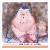 Anibal Troilo y Sus Cantores - RCA Victor 100 Años artwork
