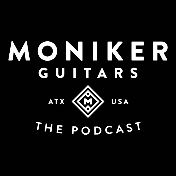 Moniker Guitars Podcast cover