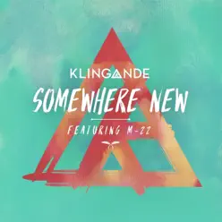 Somewhere New (feat. M-22) [Radio Edit] - Single - Klingande