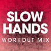 Slow Hands (Workout Mix) - Power Music Workout