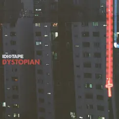 Dystopian​ by IDIOTAPE album reviews, ratings, credits