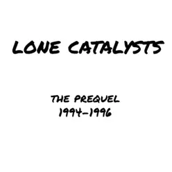 The Prequel - Lone Catalysts The Prequel - Lone Catalysts
