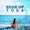 Zone of Yoga: Guided Meditation for Healing, Deep Relaxation, Balance Between Mind, Body & Soul, Total Harmony album lyrics, reviews, download