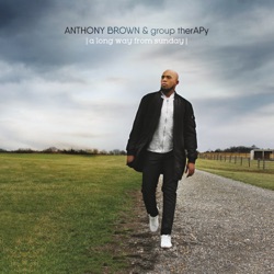 Anthony Brown & group therAPy - I Got That