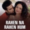 Rahen Na Rahen Hum - Vardan Singh lyrics