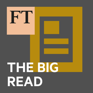 FT Big Read podcast