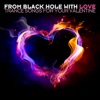 From Black Hole with Love (Trance Songs for Your Valentine)