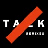 Talk (Remixes) - Single