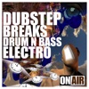 Dubstep, Breaks, Drum N Bass, Electro