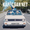 Kāpēc Gan Ne? - Single