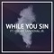 While You Sin (feat. Edgar Sandoval Jr) - Robin Hustin lyrics