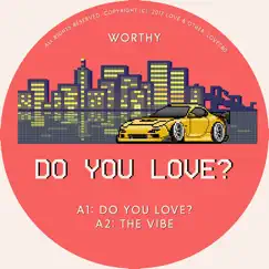 Do You Love? - EP by Worthy album reviews, ratings, credits