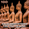 100 Calm Meditations for Soul Healing: Soothing Nature Ambience, Classical Native Flute, Help to Clear Your Mind, Yoga & Chakra Balancing - Various Artists
