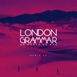 Oh Woman Oh Man (Remix) - EP - London Grammar