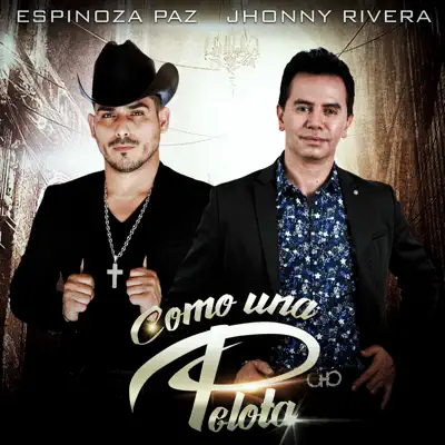 Como una Pelota (feat. Jhonny Rivera) - Single - Espinoza Paz